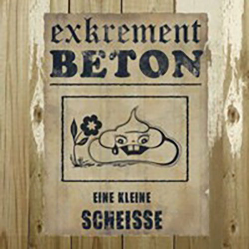Exkrement Beton: Eine Kleine Scheisse
