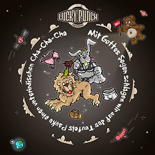 Mit Gottes Segen schlagen wir auf des Teufels Pauke einen unterirdischen Cha-Cha-Cha von Lucky Punch